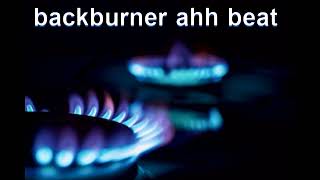 backburner ahh beat [upl. by Queenie]