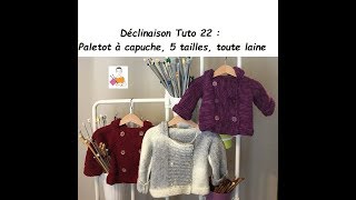 Déclinaison Tuto tricot 22  Paletot à capuche 5 tailles toute laine [upl. by Nywloc116]