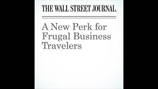 A New Perk for Frugal Business Travelers Audiobook by Scott McCartney [upl. by Hofmann305]