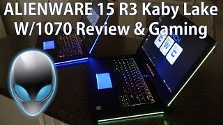 Alienware 15 R3 1070 Kaby Lake Review 2017 amp Gaming Performance [upl. by Noam]