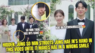 HIDDEN 🥰 JUNG SO MIN STROOTS JUNG HAE INS HAND IN THIS VIDEO UNTIL IT MAKES HAE IN A WRONG SMILE [upl. by Assirak]