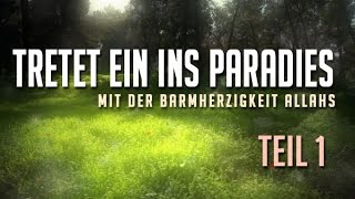 Tretet ein ins Paradies ᴴᴰ ┇ Teil 1 Jannah ┇ Botschaft des Islam [upl. by Stephana]