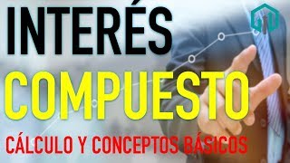 INTERÉS COMPUESTO  Matemáticas Financieras  Cálculo y conceptos básicos  Finanzas [upl. by Manya]