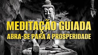 MEDITAÇÃO GUIADA ABRASE PARA A PROSPERIDADE [upl. by Eugen]