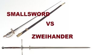 Smallsword vs Zweihander aka Montante Spadone Greatsword or Twohanded sword [upl. by Bancroft]