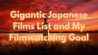 Gigantic Japanese Films List  My Film Watching Goal [upl. by Cirdnek]