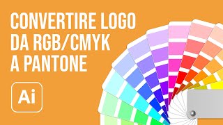 Convertire un Logo da CMYK o RGB a Pantone in Illustrator [upl. by Kingston387]