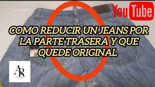 COMO REDUCIR UN JEANS POR LA PARTE TRASERA Y QUE QUEDE ORIGINAL POR SASTRE PROFESIONAL [upl. by Ynaffital]