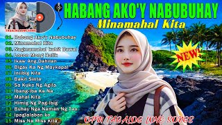 Habang Akoy Nabubuhay  Best Opm Love Song  Tagalog Love Song  Tagos Sa Puso 70s 80s 90s [upl. by Linders]