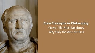 Cicero Stoic Paradoxes  Why Only The Wise Are Rich  Philosophy Core Concepts [upl. by Eberly293]