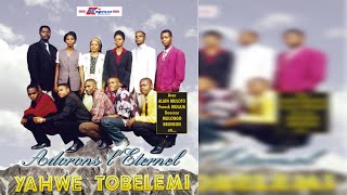 Adorons LEternel  Yahwe Tobelemi Album Complet [upl. by Akenit]