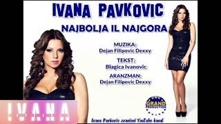 Ivana Pavkovic  Najbolja il najgora  Audio 2011 [upl. by Jeramie]