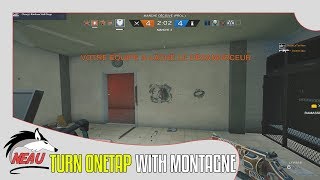 TURN ONETAP WITH MONTAGNE  RAINBOW SIX SIEGE [upl. by Neirod]