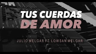 Multitrack Tus cuerdas de amor  Julio melgar [upl. by Levan]