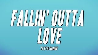 Yatta Bandz  Fallin Outta Love Lyrics [upl. by O'Malley]