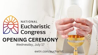 LIVE 2024 National Eucharistic Congress  Opening Ceremony  July 17 2024 [upl. by Enelhtak]