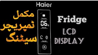 Haier Fridge LCD Display Complete Temperature Settings [upl. by Euqirrne285]