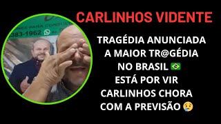 CARLINHOS VIDENTE CHORA COM A PREVISÃO ESTÁ POR VIR A MAIOR TRGÉDIA NO BRASIL 🇧🇷 carlinhosvidente [upl. by Noeled]