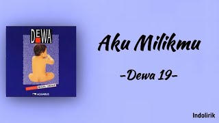 Dewa 19  Aku Milikmu  Lirik Lagu [upl. by Egduj]