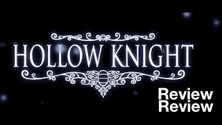 Hollow Knight Review Review [upl. by Imoyaba839]