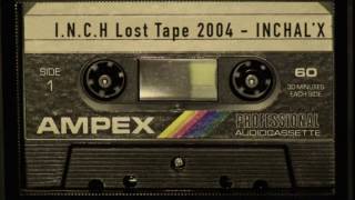 INCH  Lost Tape  2004 [upl. by Eetnahs]