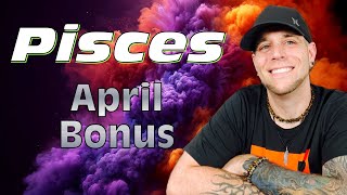 Pisces  WOW Best Pisces reading EVER 😃  April BONUS [upl. by Isidro]