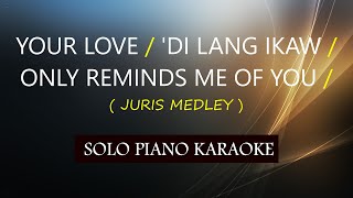 YOUR LOVE  DI LANG IKAW  ONLY REMINDS ME OF YOU  JURIS MEDLEY  COVERCY [upl. by Nalahs]