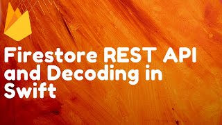 Firestore REST API and JSON Decoding in Swift [upl. by Cohligan]