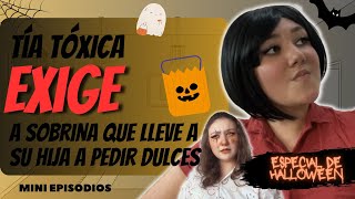 Tía TÓXICA EXIGE a sobrina que lleve a su hija a pedir dulces 🙃🍭Mini episodios [upl. by Sebastian]