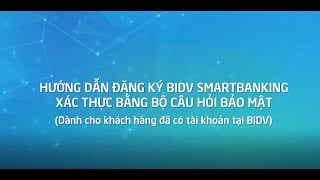 Hướng dẫn đăng ký BIDV SmartBanking xác thực bằng bộ câu hỏi bảo mật [upl. by Aritak]