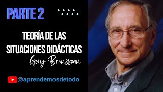 Parte 2  TEORÍA DE LAS SITUACIONES A DIDÁCTICAS Guy Brousseau  THEORY OF ADIDACTIC SITUATIONS [upl. by Anrol]