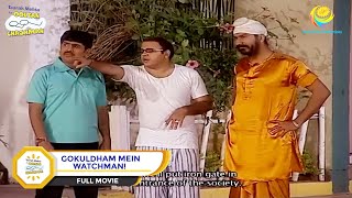 Gokuldham Mein Watchman I FULL MOVIE I Taarak Mehta Ka Ooltah Chashmah  Ep 332 to Ep 333 [upl. by Mcneil]