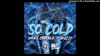 Smoke Chamber So Cold ft Skuzzy [upl. by Erdrich]