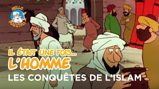 Il était une fois… lHomme 🧝‍♂️🧝‍♀️ Les conquêtes de l’Islam 🕌 [upl. by Eirrahs]