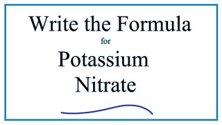 Writing the Formula for Potassium Nitrate [upl. by Leonteen]