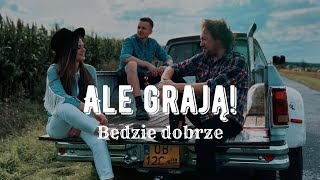 ALE GRAJĄ quotBędzie dobrzequot feat Mietek Szcześniak [upl. by Idnat]