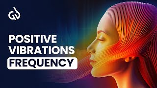 Positive Vibrations Frequency  Binaural Beats for Positive Energy [upl. by Gagne]