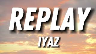 Iyaz  Replay Lyrics [upl. by Marven]