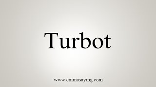 How To Say Turbot [upl. by Acenes499]