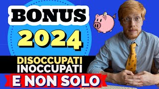 Bonus 2024 per DisoccupatiInoccupati e non solo Eccoli più o meno tutti [upl. by Shelman637]