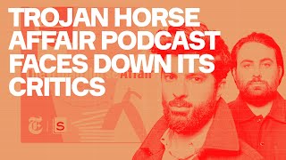 Trojan Horse Affair Podcast Faces Down Its Critics [upl. by Hgielar928]