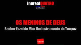 Os Meninos de Deus  Senhor Fazei de Mim Um Instrumento de Tua Paz [upl. by Yelroc564]