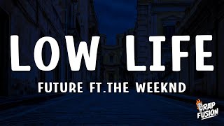 Future  Low Life Lyrics feat The Weeknd [upl. by Huxley]