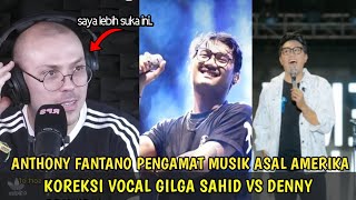 ANTHONY FANTANO PENGAMAT MUSIK ASAL AMERIKA KOREKSI VOCAL DENNY CAKNAN VS GILGA SAHID siapa Unggul [upl. by Dempstor351]