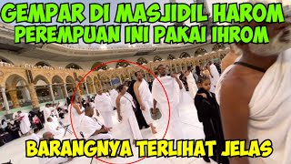 GEMPAR DI MASJIDIL HAROM PEREMPUAN INI MEMAKAI KAIN IHROM SAMPEK TERLIHAT BARANG PEREMPUANNYA [upl. by Ycart419]