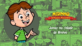 Jonas na cidade de Nínive  Midinho O Pequeno Missionário [upl. by Suchta543]