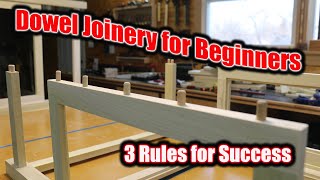 Dowel Joinery for Beginners  3 Rules for Success [upl. by Eedahs966]