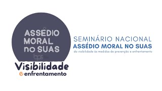 Seminário Nacional sobre Assédio Moral no SUAS [upl. by Decca535]