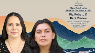 Pia Pohatu and Kate Walker  Māori Freshwater Fisheries Conference 2022 [upl. by Engedus]