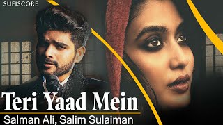 Teri Yaad Mein  Salim Sulaiman  Salman Ali  Nirmika Singh  New melodious Song 2024  Sufiscore [upl. by Hnaht]